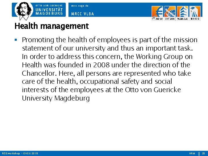 Health management Promoting the health of employees is part of the mission statement of