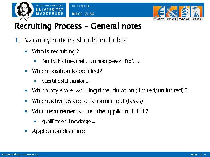 Recruiting Process - General notes 1. Vacancy notices should includes: Who is recruiting ?