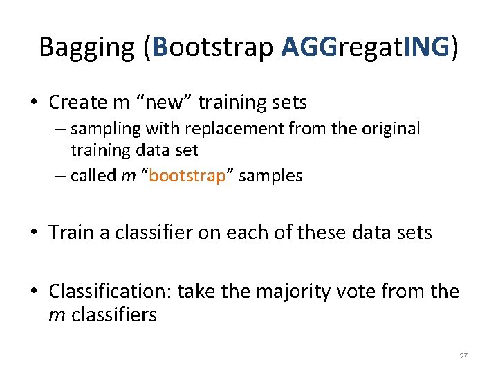 Bagging (Bootstrap AGGregat. ING) • Create m “new” training sets – sampling with replacement