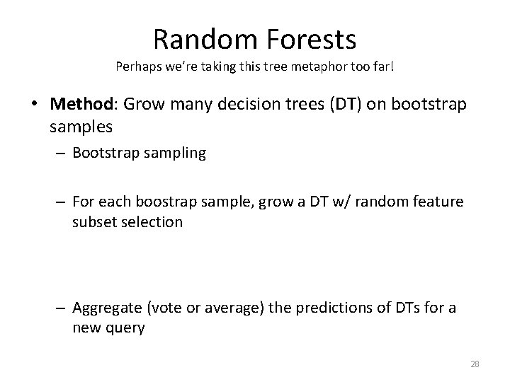 Random Forests Perhaps we’re taking this tree metaphor too far! • Method: Grow many