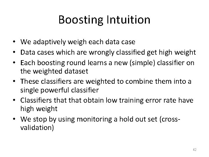 Boosting Intuition • We adaptively weigh each data case • Data cases which are