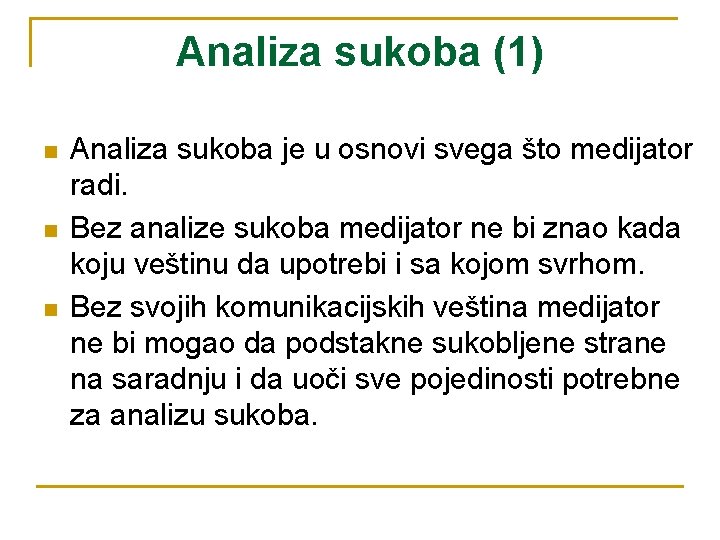 Analiza sukoba (1) n n n Analiza sukoba je u osnovi svega što medijator