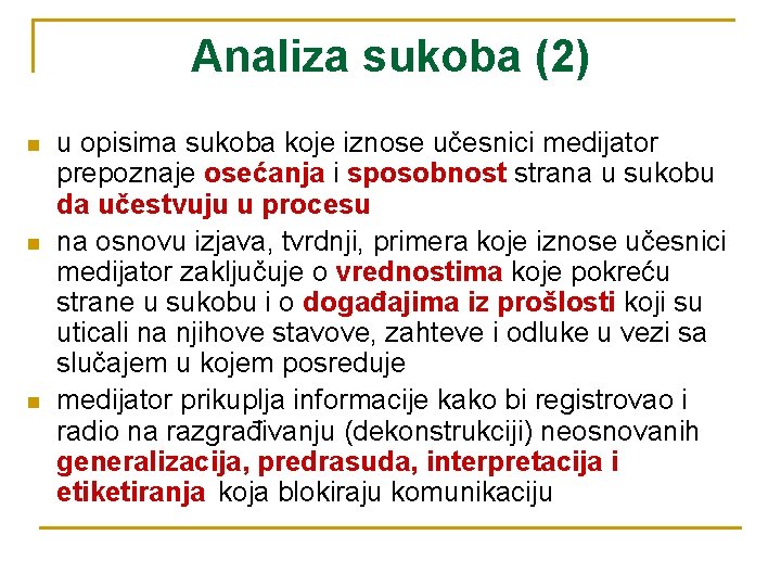 Analiza sukoba (2) n n n u opisima sukoba koje iznose učesnici medijator prepoznaje