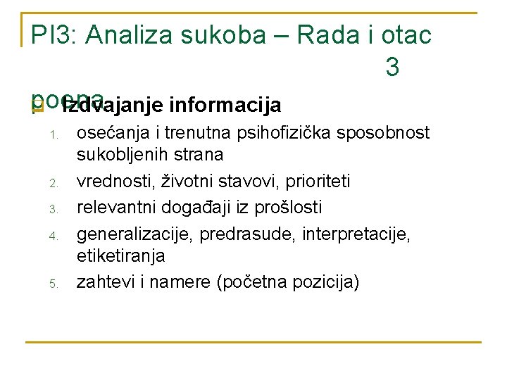 PI 3: Analiza sukoba – Rada i otac 3 poena q Izdvajanje informacija 1.