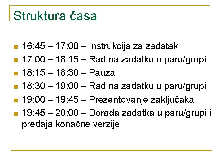 Struktura časa n n n 16: 45 – 17: 00 – Instrukcija za zadatak