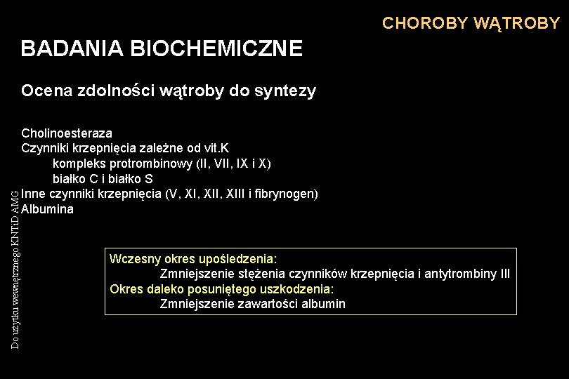 CHOROBY WĄTROBY BADANIA BIOCHEMICZNE Do użytku wewnętrznego KNTi. D AMG Ocena zdolności wątroby do