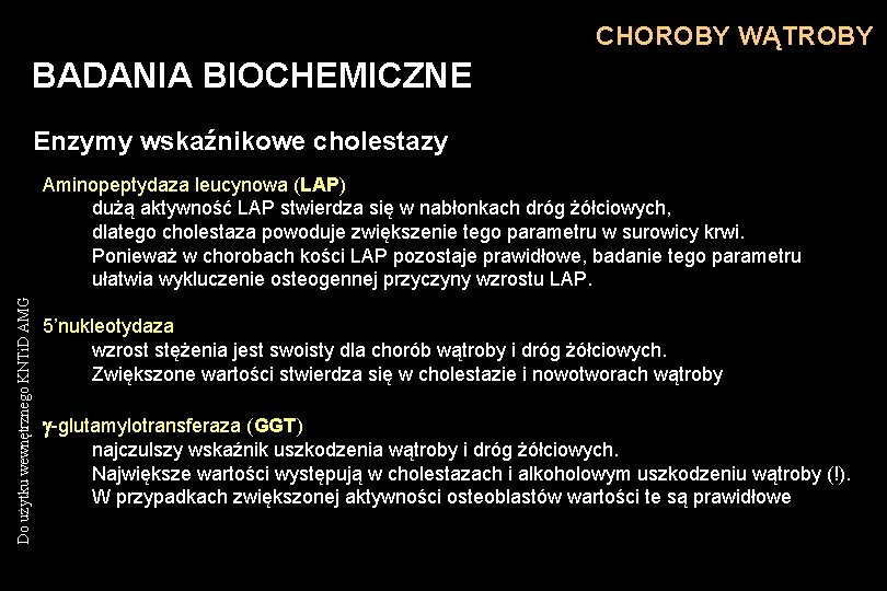 CHOROBY WĄTROBY BADANIA BIOCHEMICZNE Enzymy wskaźnikowe cholestazy Do użytku wewnętrznego KNTi. D AMG Aminopeptydaza