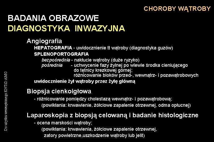 CHOROBY WĄTROBY BADANIA OBRAZOWE DIAGNOSTYKA INWAZYJNA Do użytku wewnętrznego KNTi. D AMG Angiografia HEPATOGRAFIA