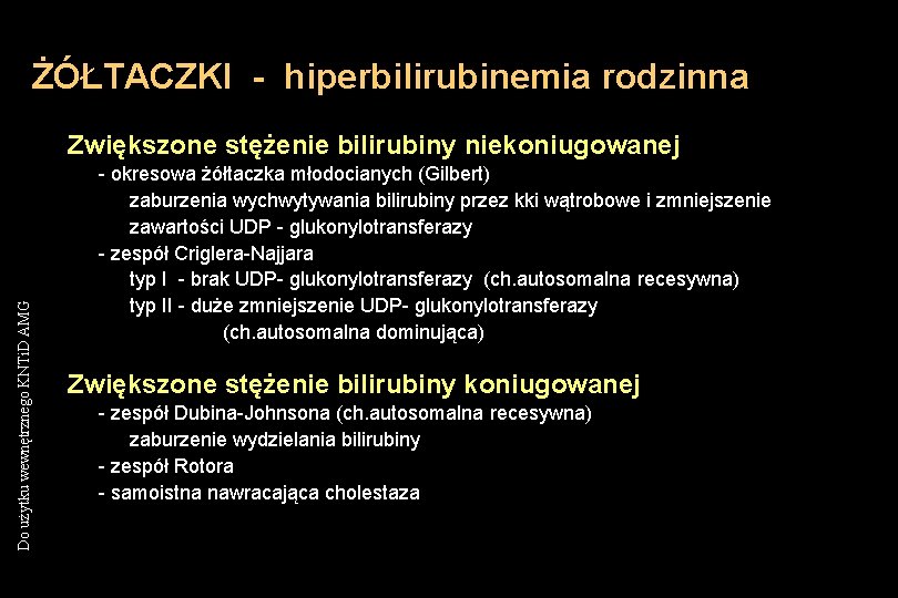 ŻÓŁTACZKI - hiperbilirubinemia rodzinna Do użytku wewnętrznego KNTi. D AMG Zwiększone stężenie bilirubiny niekoniugowanej