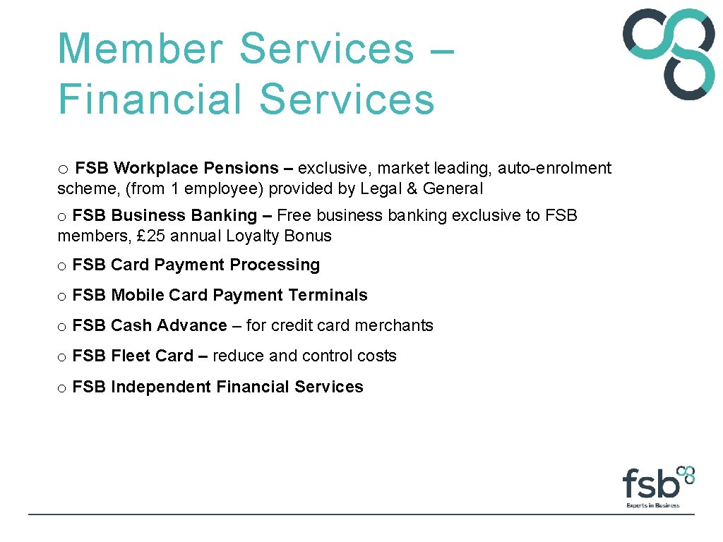 Member Services – Financial Services o FSB Workplace Pensions – exclusive, market leading, auto-enrolment