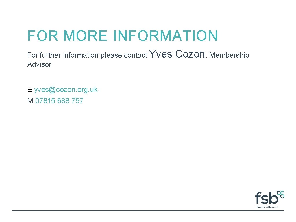 FOR MORE INFORMATION For further information please contact Yves Advisor: E yves@cozon. org. uk