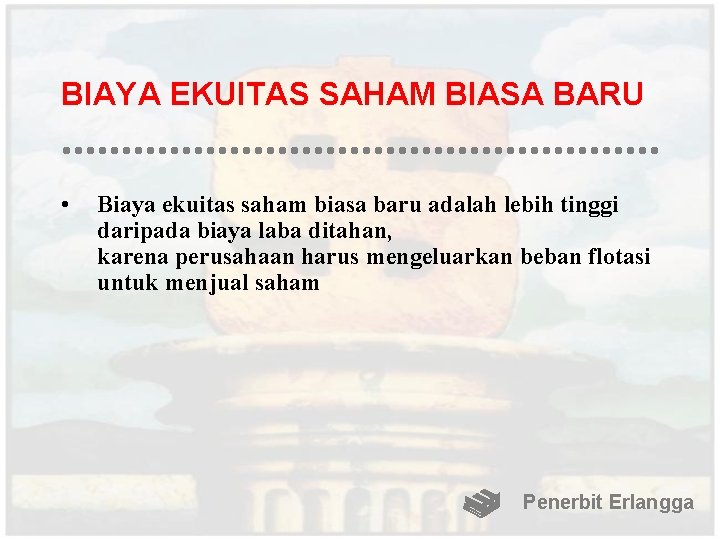 BIAYA EKUITAS SAHAM BIASA BARU • Biaya ekuitas saham biasa baru adalah lebih tinggi