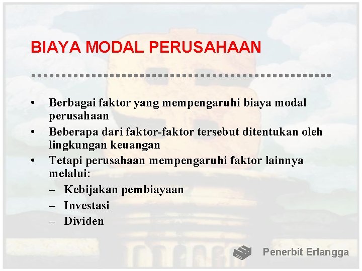 BIAYA MODAL PERUSAHAAN • • • Berbagai faktor yang mempengaruhi biaya modal perusahaan Beberapa