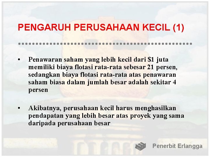 PENGARUH PERUSAHAAN KECIL (1) • Penawaran saham yang lebih kecil dari $1 juta memiliki