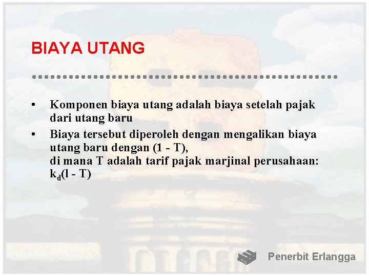 BIAYA UTANG • • Komponen biaya utang adalah biaya setelah pajak dari utang baru