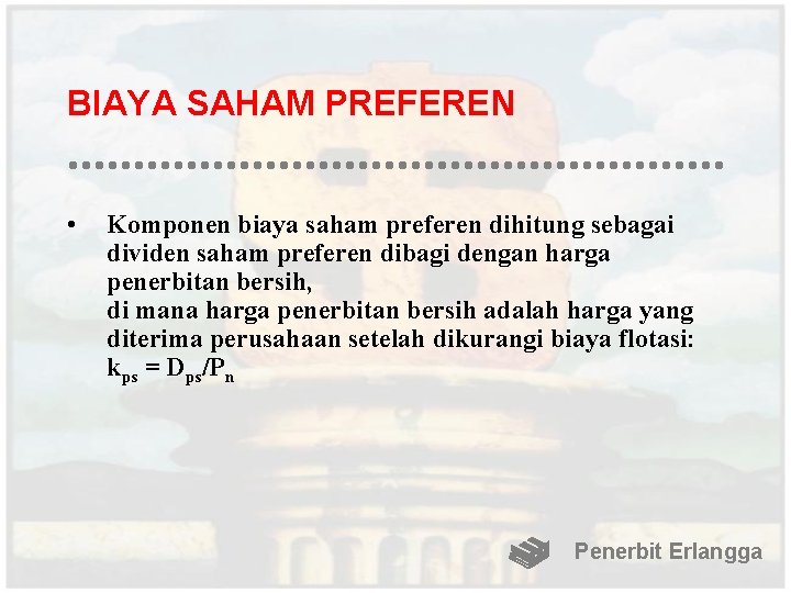 BIAYA SAHAM PREFEREN • Komponen biaya saham preferen dihitung sebagai dividen saham preferen dibagi