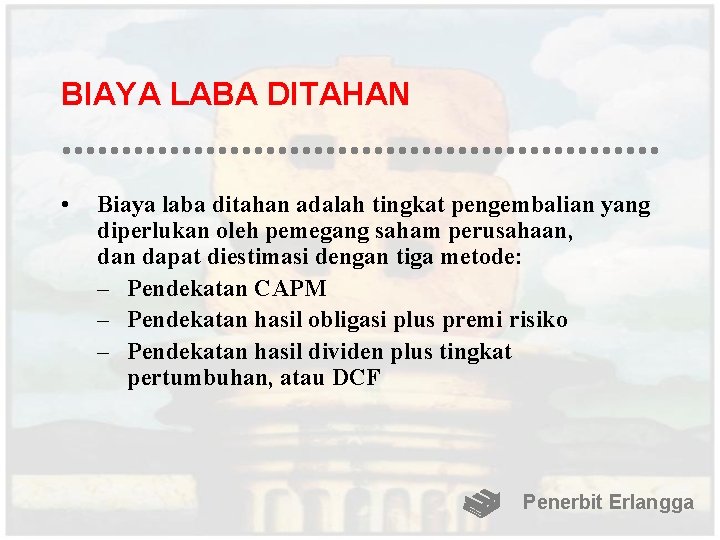 BIAYA LABA DITAHAN • Biaya laba ditahan adalah tingkat pengembalian yang diperlukan oleh pemegang