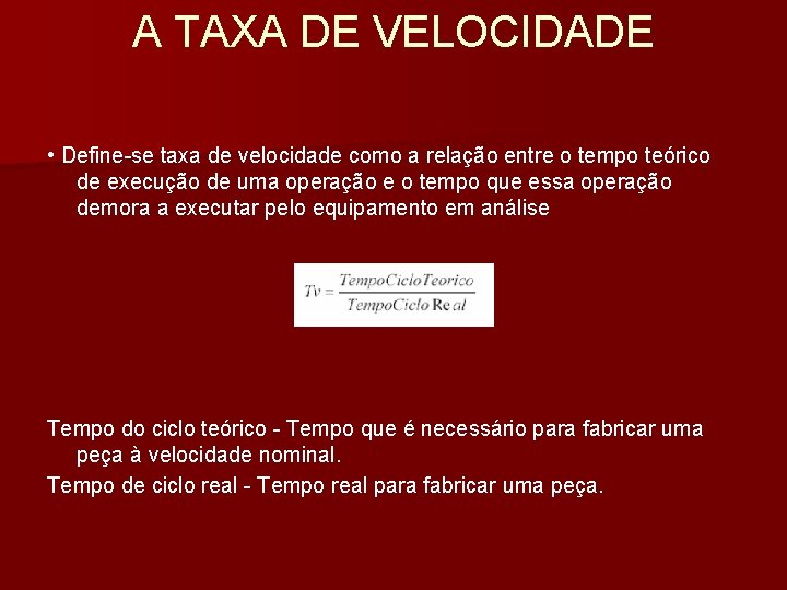 A TAXA DE VELOCIDADE • Define-se taxa de velocidade como a relação entre o