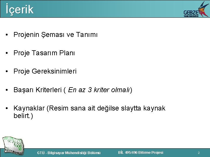 İçerik • Projenin Şeması ve Tanımı • Proje Tasarım Planı • Proje Gereksinimleri •