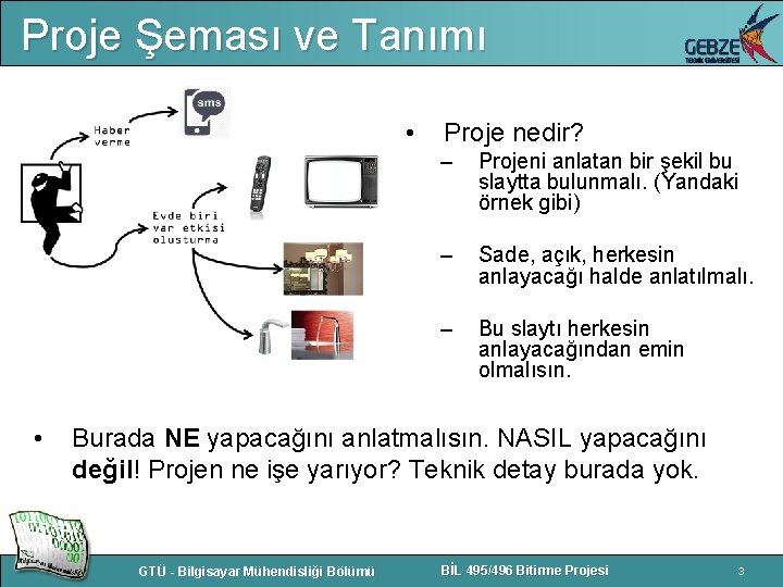 Proje Şeması ve Tanımı • Proje nedir? – Projeni anlatan bir şekil bu slaytta