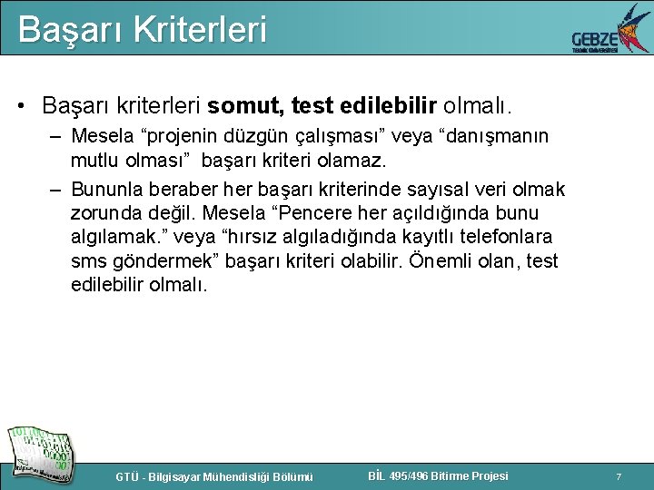 Başarı Kriterleri • Başarı kriterleri somut, test edilebilir olmalı. – Mesela “projenin düzgün çalışması”