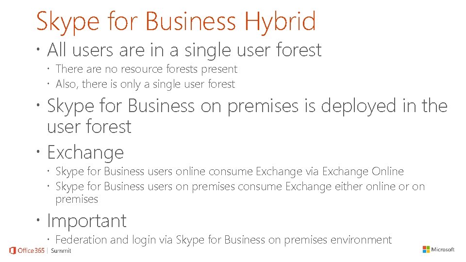Skype for Business Hybrid All users are in a single user forest There are