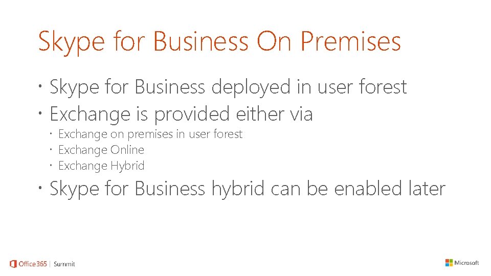 Skype for Business On Premises Skype for Business deployed in user forest Exchange is