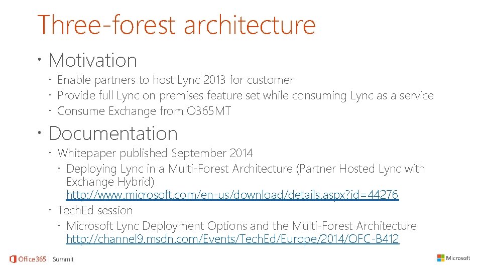 Three-forest architecture Motivation Enable partners to host Lync 2013 for customer Provide full Lync