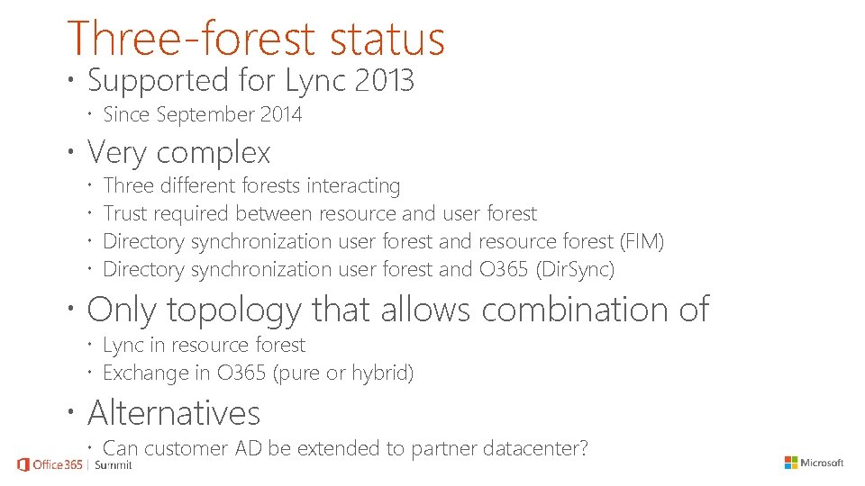 Three-forest status Supported for Lync 2013 Since September 2014 Very complex Three different forests