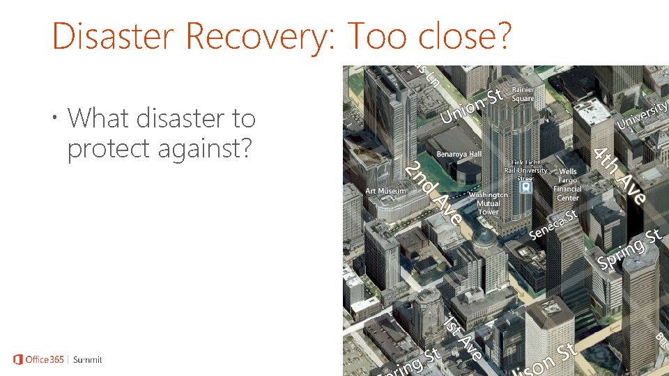 Disaster Recovery: Too close? What disaster to protect against? 