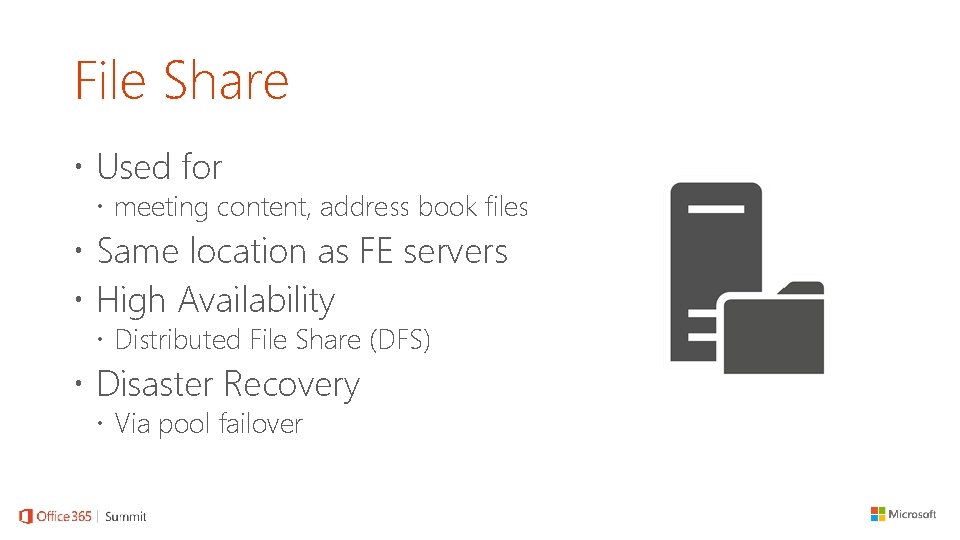 File Share Used for meeting content, address book files Same location as FE servers