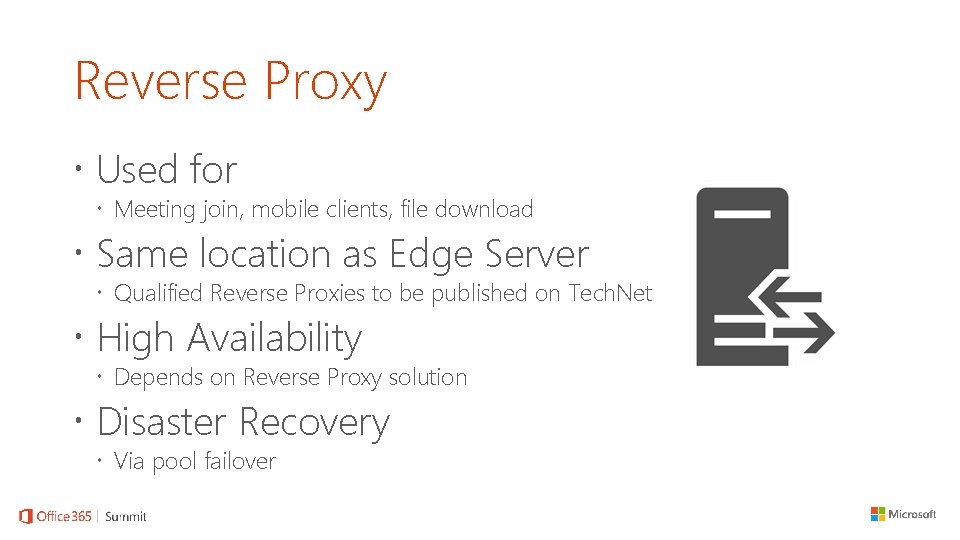 Reverse Proxy Used for Meeting join, mobile clients, file download Same location as Edge