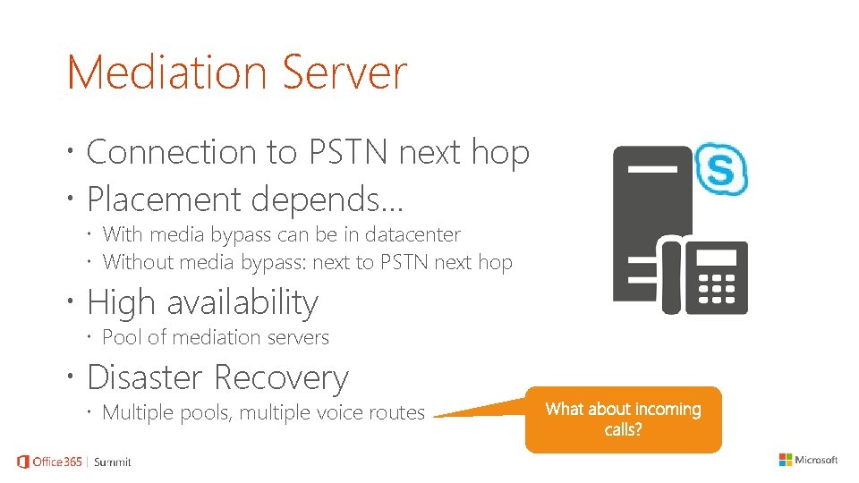 Mediation Server Connection to PSTN next hop Placement depends… With media bypass can be Mediation Server Connection to PSTN next hop Placement depends… With media bypass can be