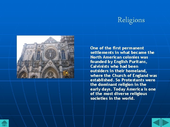 Religions One of the first permanent settlements in what became the North American colonies