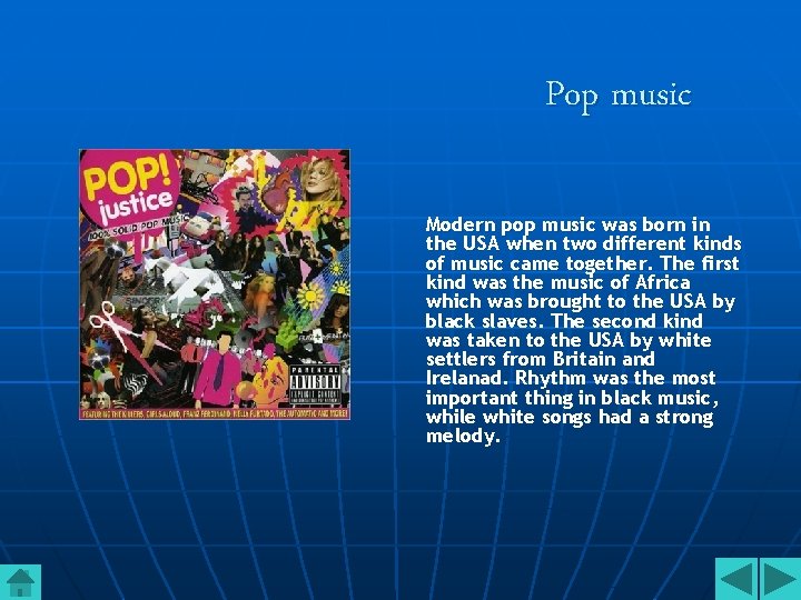 Pop music Modern pop music was born in the USA when two different kinds