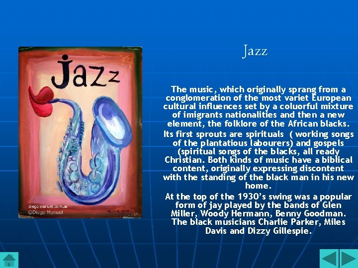 Jazz The music, which originally sprang from a conglomeration of the most variet European