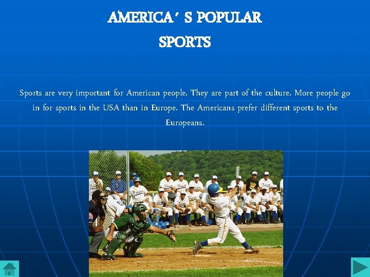 AMERICA´ S POPULAR SPORTS Sports are very important for American people. They are part