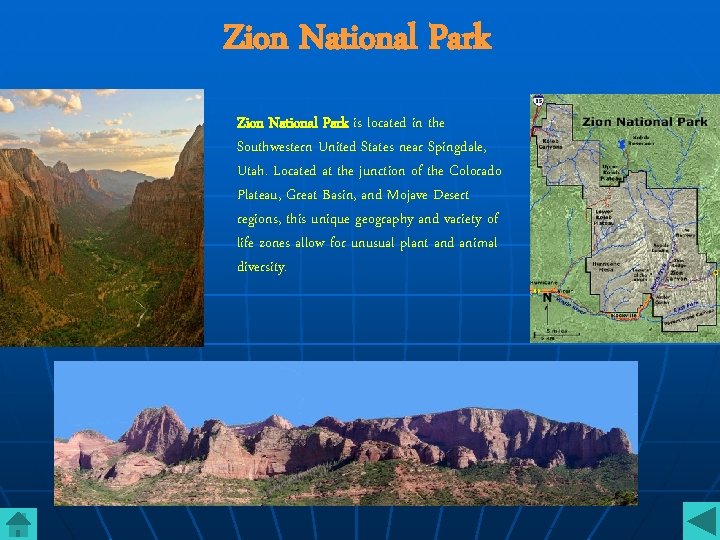 Zion National Park is located in the Southwestern United States near Spingdale, Utah. Located