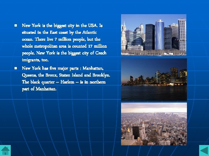 n n New York is the biggest city in the USA. Is situated in