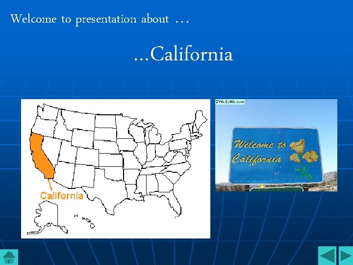 Welcome to presentation about … …California 