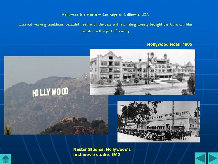 Hollywood is a district in Los Angeles, California, USA. Excelent working conditions, beautiful weather