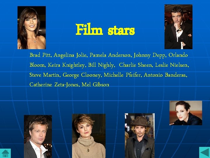 Film stars Brad Pitt, Angelina Jolie, Pamela Anderson, Johnny Depp, Orlando Bloom, Keira Knightley,