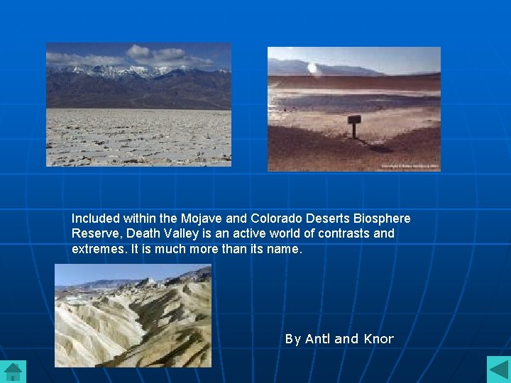 Included within the Mojave and Colorado Deserts Biosphere Reserve, Death Valley is an active