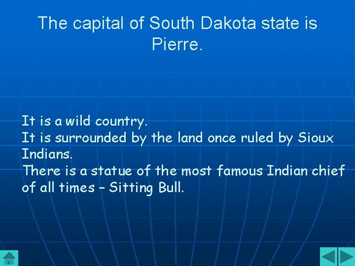 The capital of South Dakota state is Pierre. It is a wild country. It