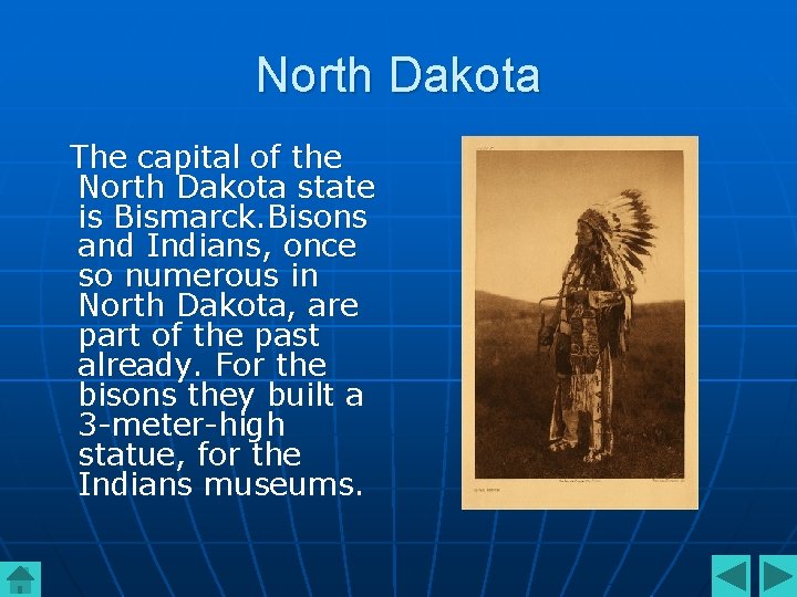 North Dakota The capital of the North Dakota state is Bismarck. Bisons and Indians,