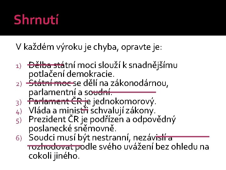 Shrnutí V každém výroku je chyba, opravte je: 1) 2) 3) 4) 5) 6)