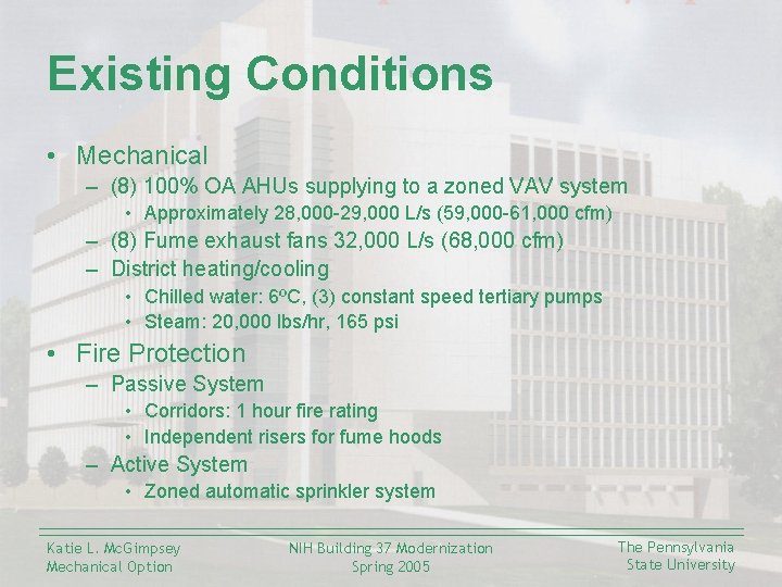 Existing Conditions • Mechanical – (8) 100% OA AHUs supplying to a zoned VAV