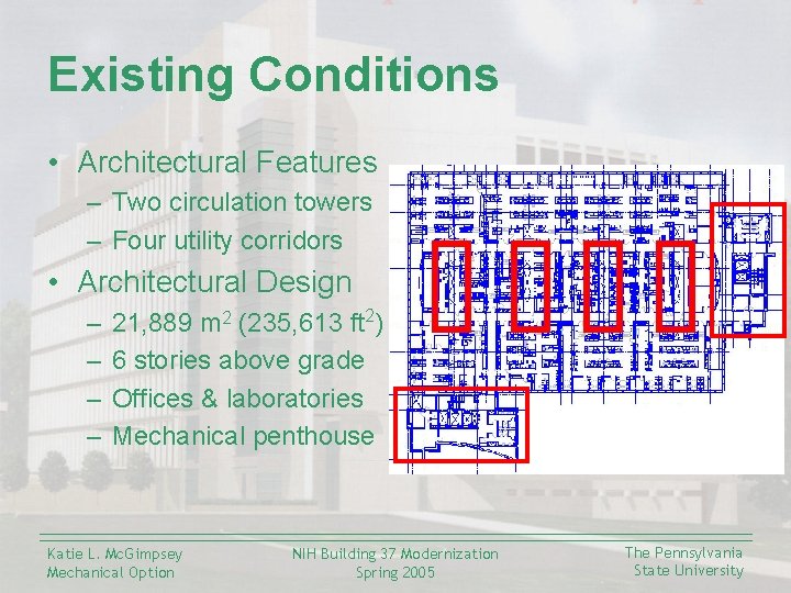 Existing Conditions • Architectural Features – Two circulation towers – Four utility corridors •