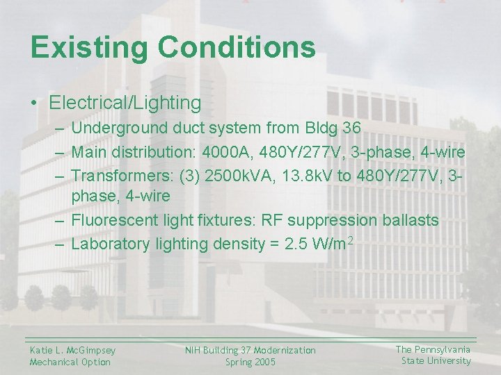 Existing Conditions • Electrical/Lighting – Underground duct system from Bldg 36 – Main distribution: