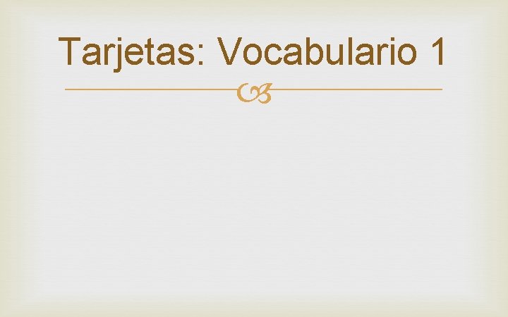 Tarjetas: Vocabulario 1 